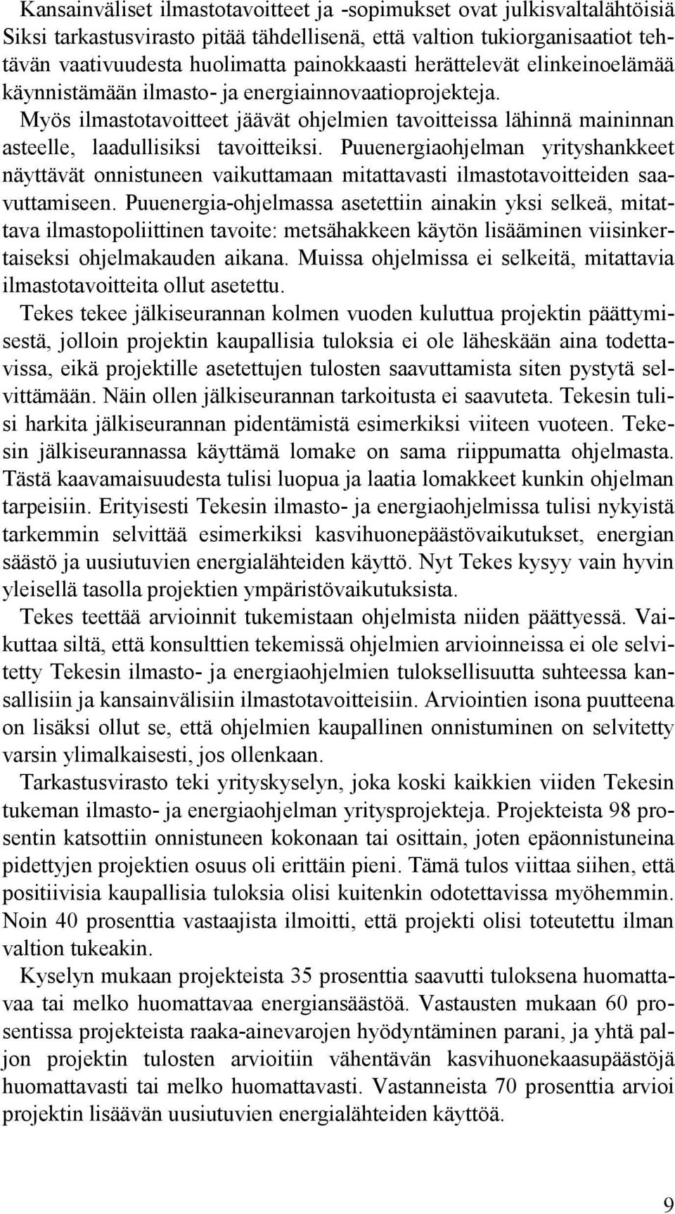 Puuenergiaohjelman yrityshankkeet näyttävät onnistuneen vaikuttamaan mitattavasti ilmastotavoitteiden saavuttamiseen.