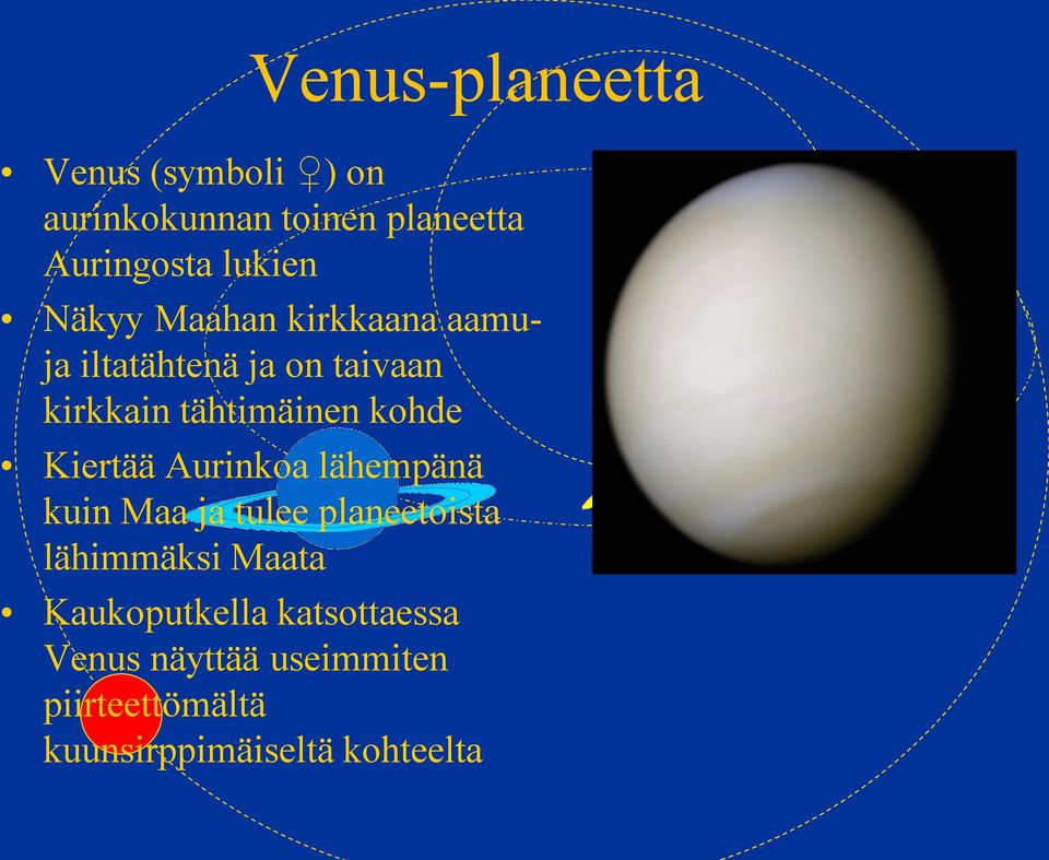 Kiertää Aurinkoa lähempänä kuin Maa ja tulee planeetoista lähimmäksi Maata