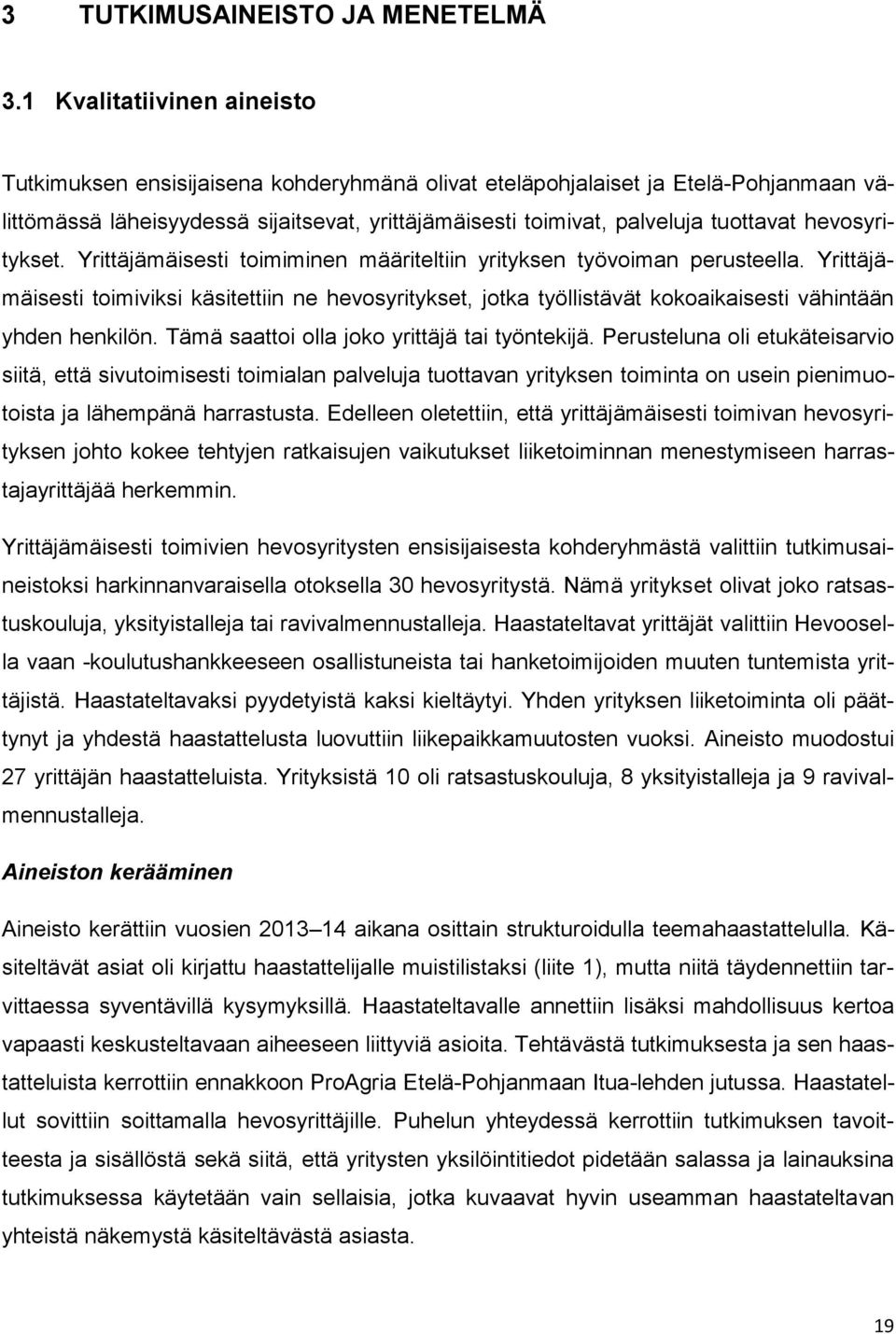 hevosyritykset. Yrittäjämäisesti toimiminen määriteltiin yrityksen työvoiman perusteella.