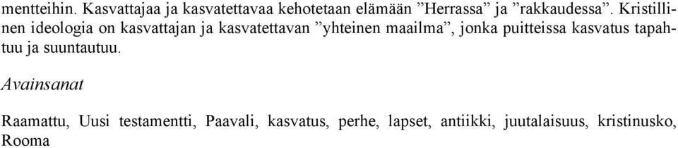 Kristillinen ideologia on kasvattajan ja kasvatettavan yhteinen maailma, jonka