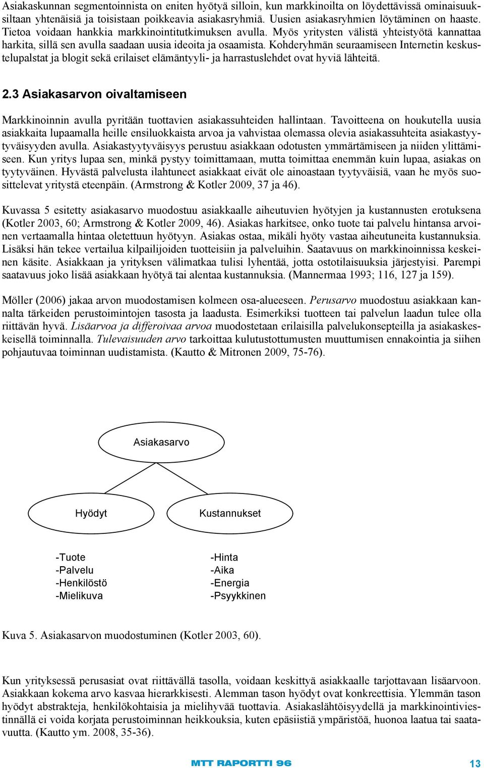 Myös yritysten välistä yhteistyötä kannattaa harkita, sillä sen avulla saadaan uusia ideoita ja osaamista.