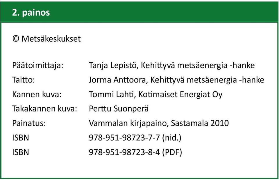 Lahti, Kotimaiset Energiat Oy Takakannen kuva: Perttu Suonperä Painatus: Vammalan