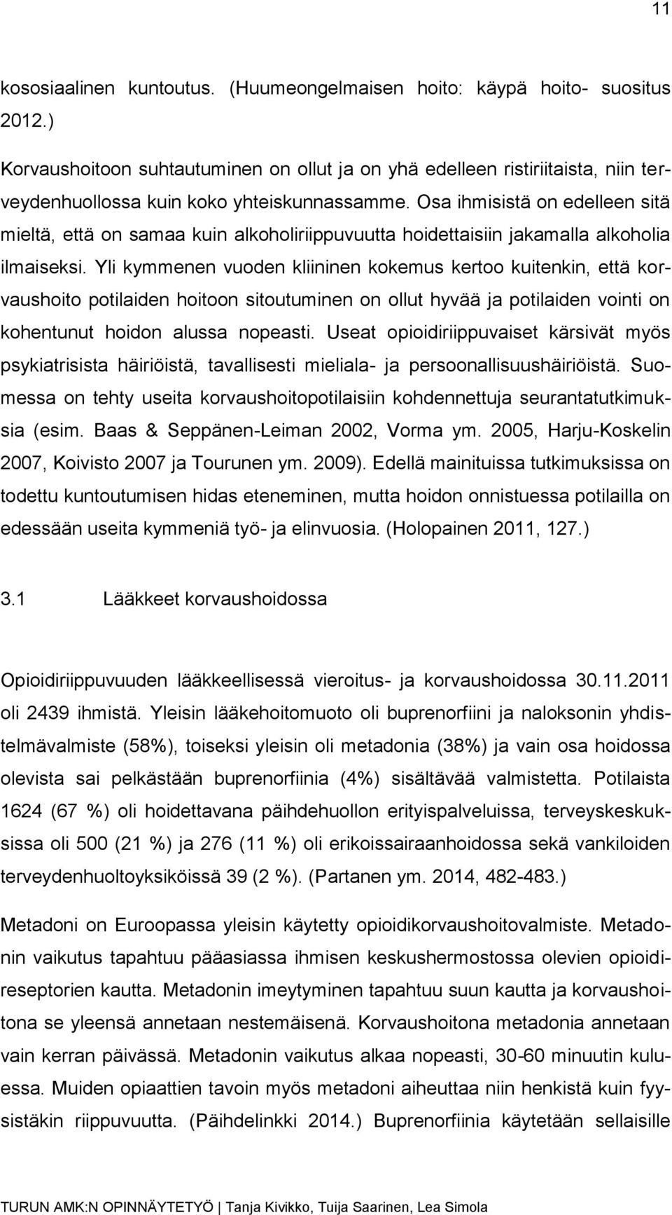 Osa ihmisistä on edelleen sitä mieltä, että on samaa kuin alkoholiriippuvuutta hoidettaisiin jakamalla alkoholia ilmaiseksi.