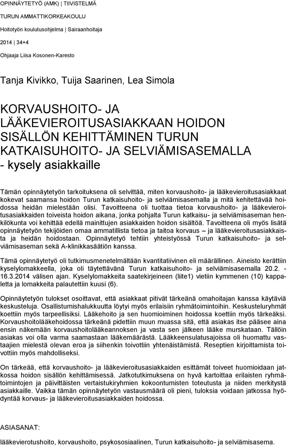 lääkevieroitusasiakkaat kokevat saamansa hoidon Turun katkaisuhoito- ja selviämisasemalla ja mitä kehitettävää hoidossa heidän mielestään olisi.