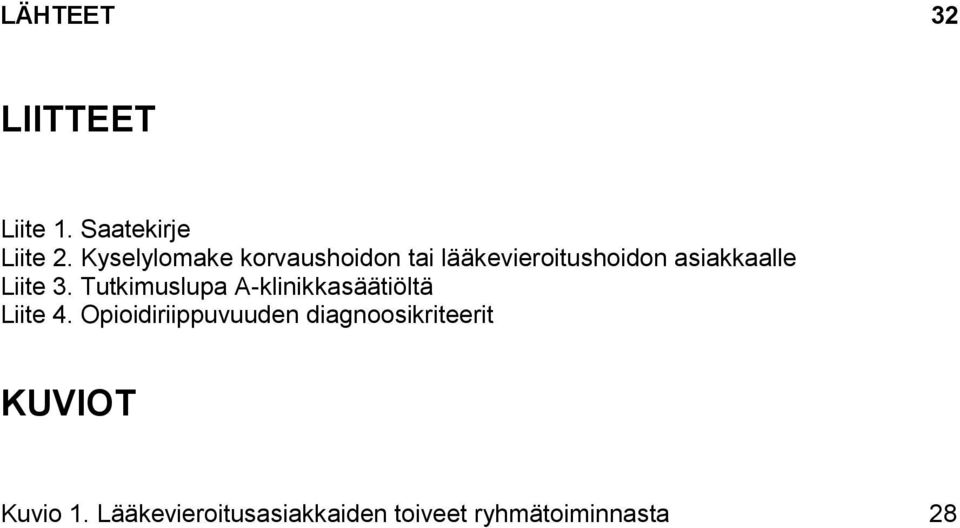 Liite 3. Tutkimuslupa A-klinikkasäätiöltä Liite 4.