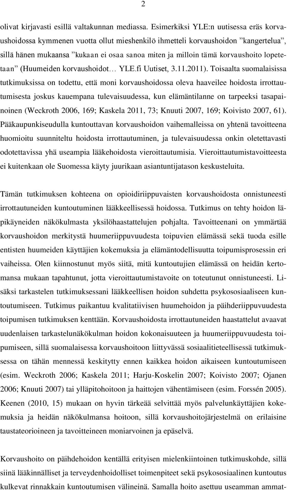 lopetetaan (Huumeiden korvaushoidot YLE.fi Uutiset, 3.11.2011).