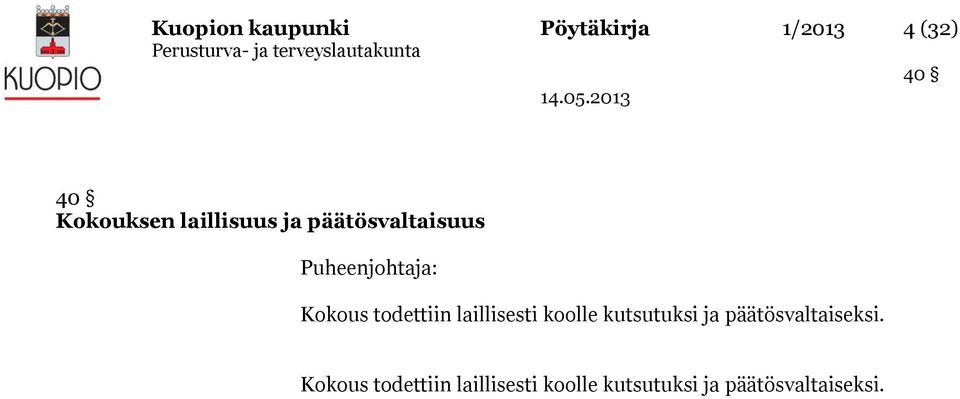 todettiin laillisesti koolle kutsutuksi ja päätösvaltaiseksi.