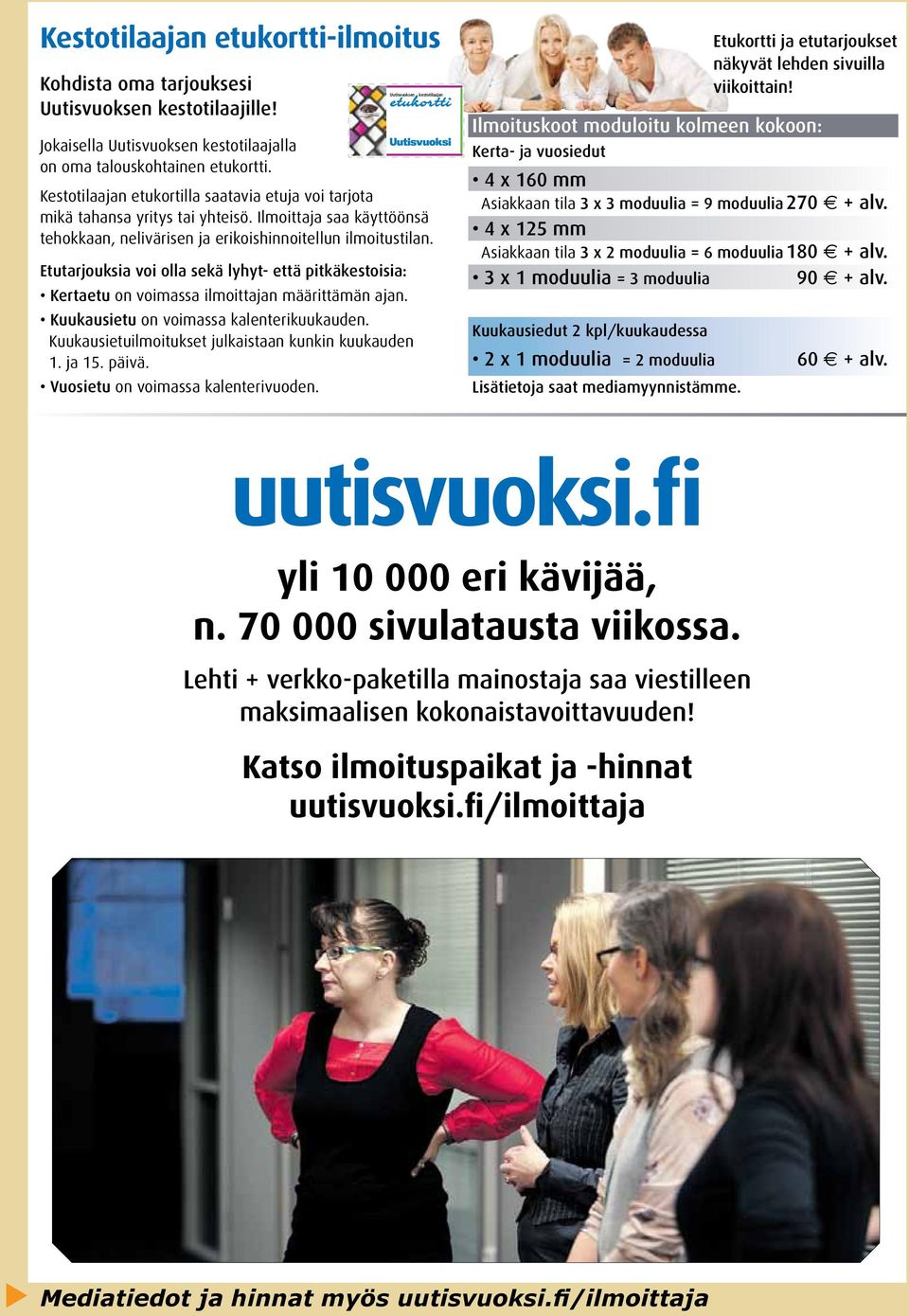 Etutarjouksia voi olla sekä lyhyt- että pitkäkestoisia: Kertaetu on voimassa ilmoittajan määrittämän ajan. Kuukausietu on voimassa kalenterikuukauden.