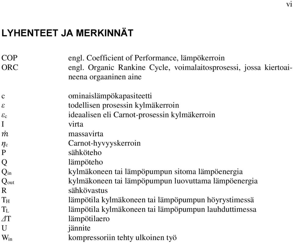 Carnot-prosessin kylmäkerroin virta massavirta Carnot-hyvyyskerroin sähköteho lämpöteho kylmäkoneen tai lämpöpumpun sitoma lämpöenergia kylmäkoneen tai