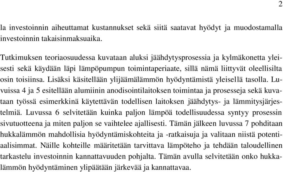 Lisäksi käsitellään ylijäämälämmön hyödyntämistä yleisellä tasolla.