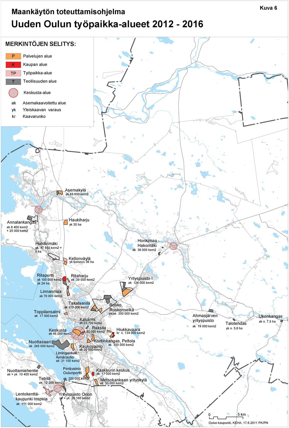 000 kem2 Kellonväylä yk-luonnos 36 ha Ritaportti yk 100 000 kem2 yk 24 ha Ritaharju ak 39 000 kem2 Yrityspuisto I ak 124 000 kem2 Linnanmaa ak 70 000 kem2 Toppilansalmi ak 17 000 kem2 Keskusta ak 46