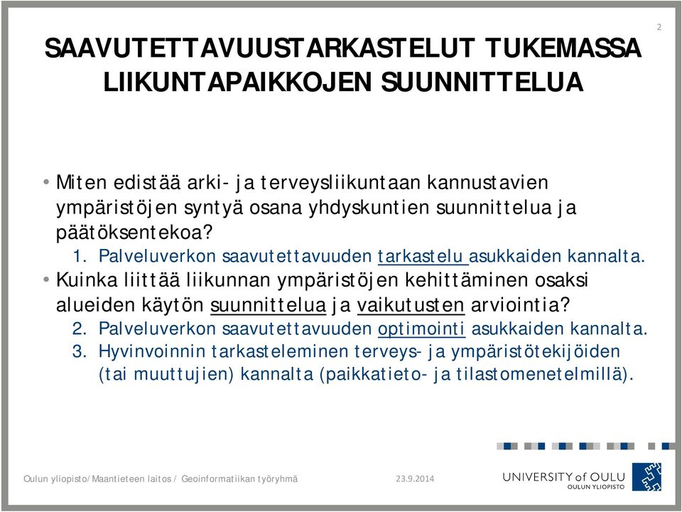 Kuinka liittää liikunnan ympäristöjen kehittäminen osaksi alueiden käytön suunnittelua ja vaikutusten arviointia? 2.