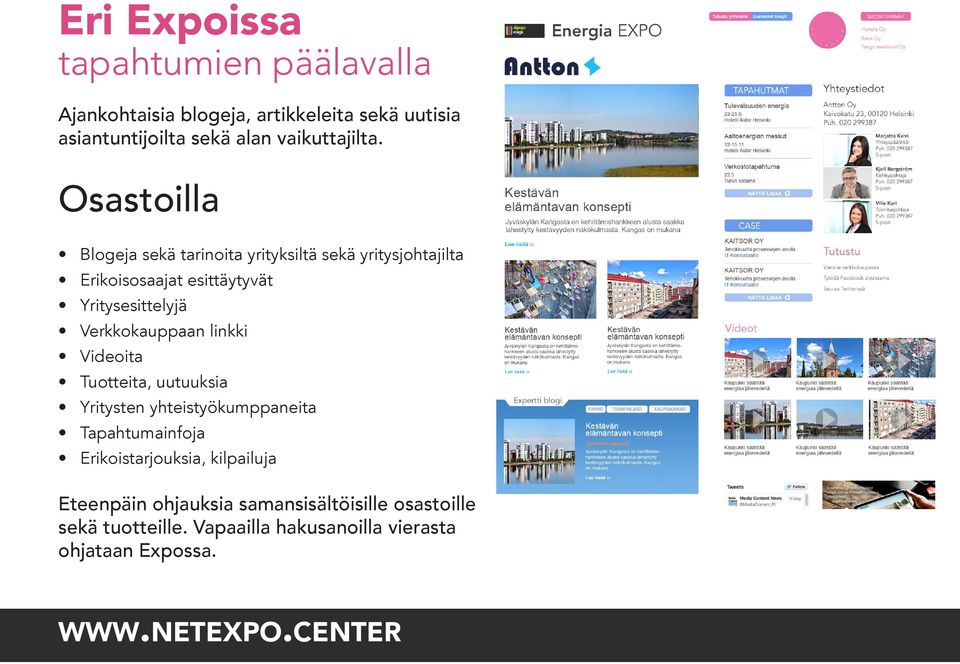 Osastoilla Blogeja sekä tarinoita yrityksiltä sekä yritysjohtajilta Erikoisosaajat esittäytyvät Yritysesittelyjä