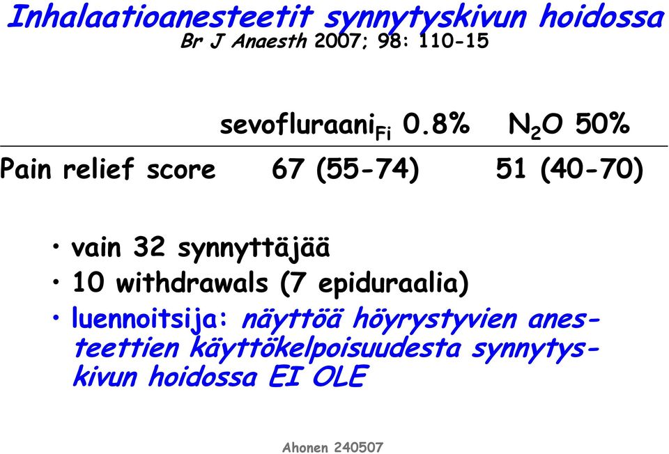 8% N 2 O 50% Pain relief score 67 (55-74) 51 (40-70) vain 32 synnyttäjää