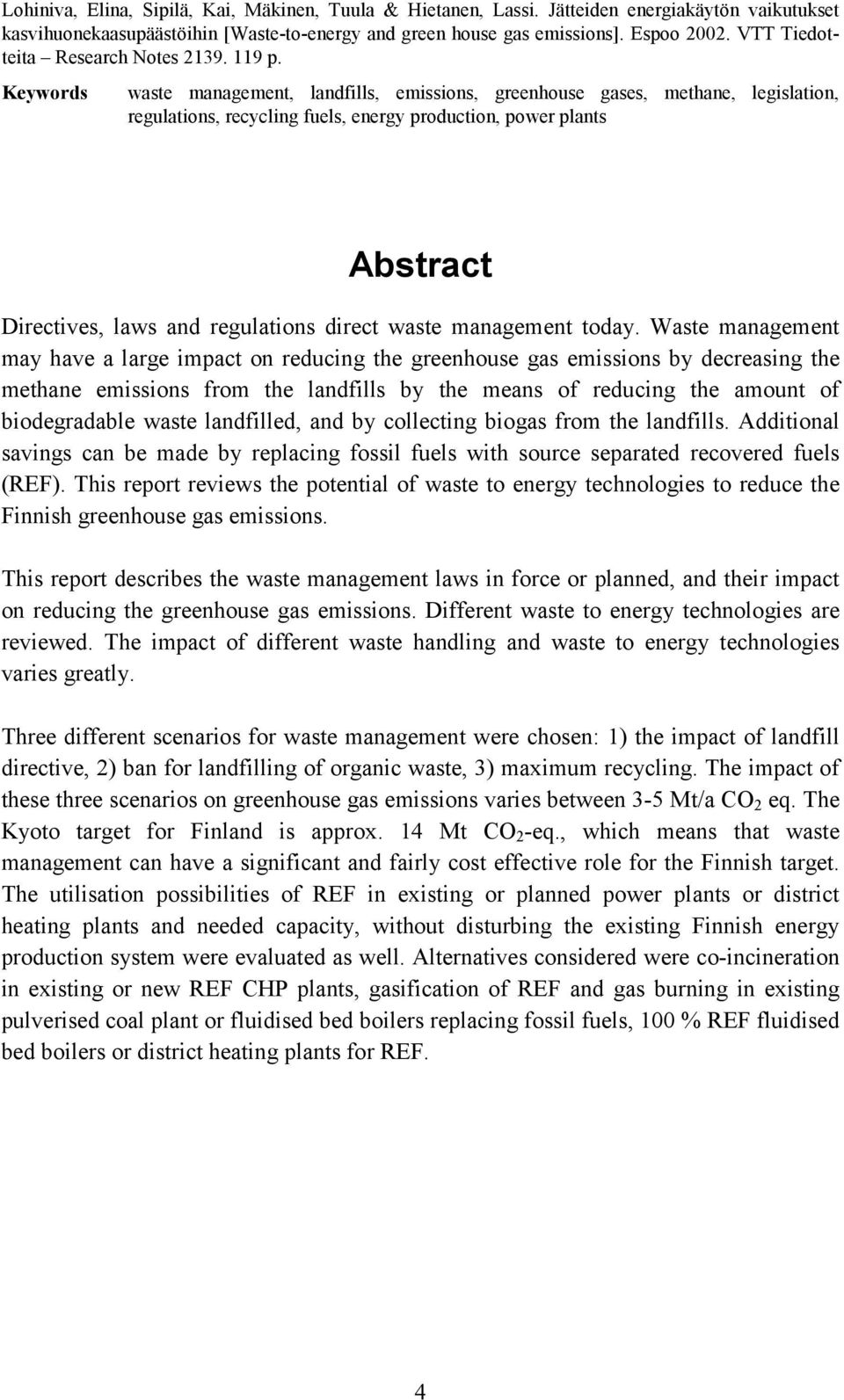 Keywords waste management, landfills, emissions, greenhouse gases, methane, legislation, regulations, recycling fuels, energy production, power plants Abstract Directives, laws and regulations direct