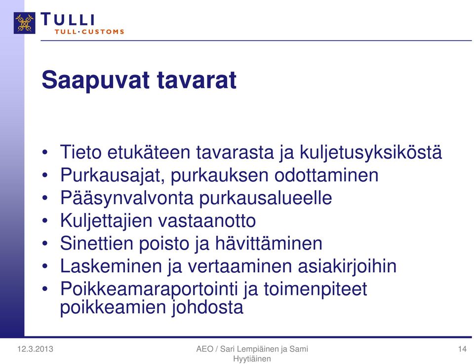 Kuljettajien vastaanotto Sinettien poisto ja hävittäminen Laskeminen ja