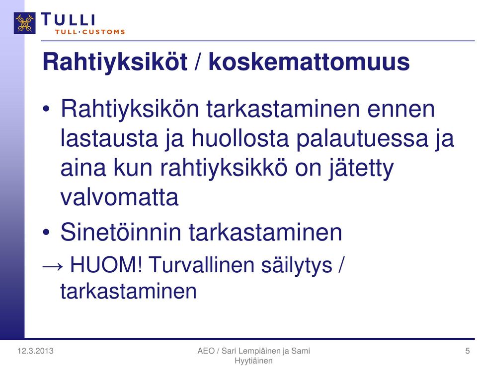 palautuessa ja aina kun rahtiyksikkö on jätetty