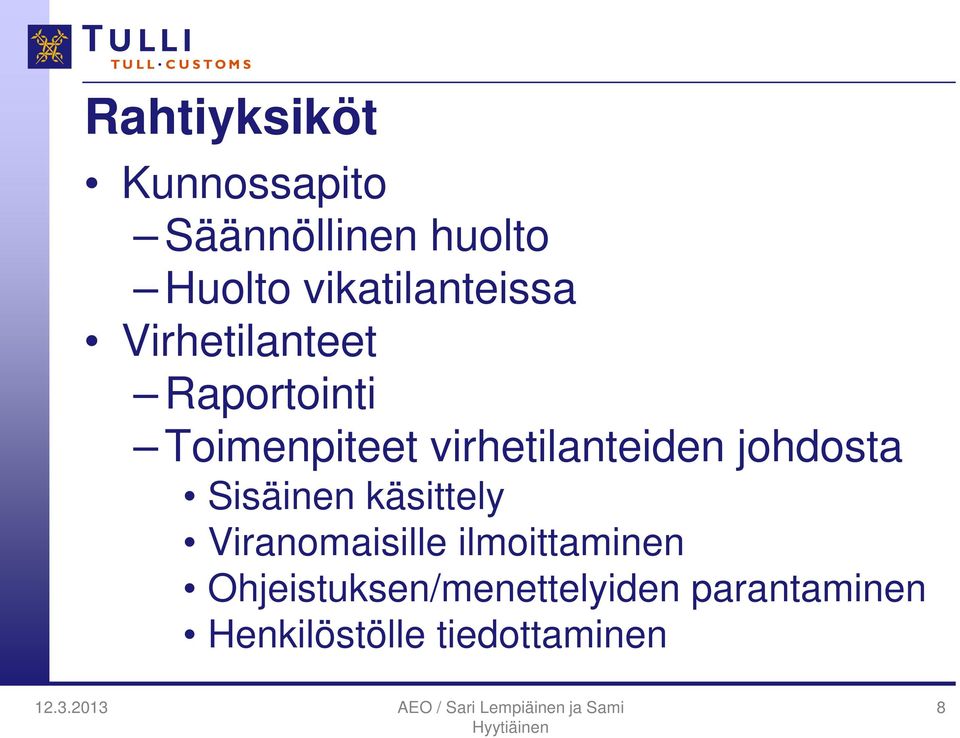 virhetilanteiden johdosta Sisäinen käsittely Viranomaisille