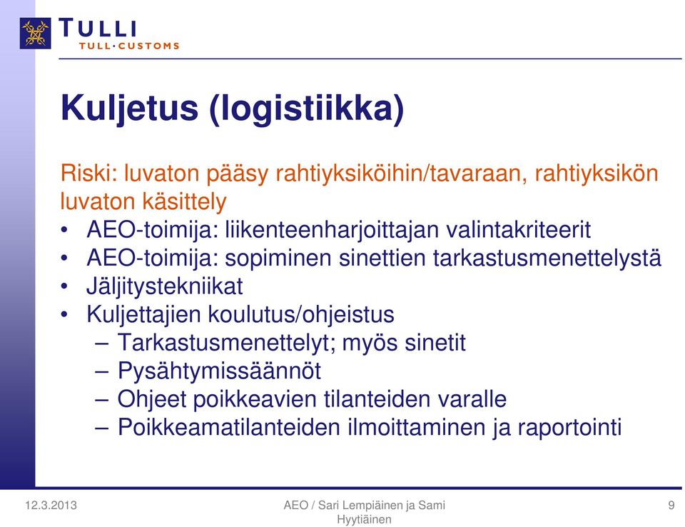 tarkastusmenettelystä Jäljitystekniikat Kuljettajien koulutus/ohjeistus Tarkastusmenettelyt; myös