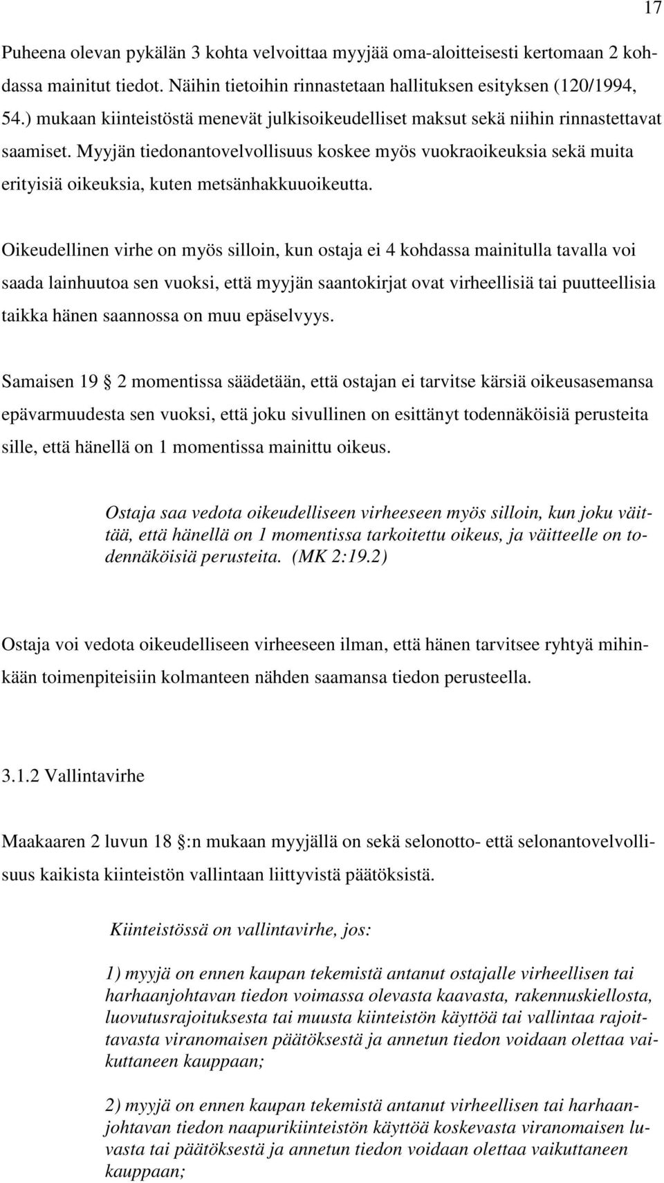 Myyjän tiedonantovelvollisuus koskee myös vuokraoikeuksia sekä muita erityisiä oikeuksia, kuten metsänhakkuuoikeutta.