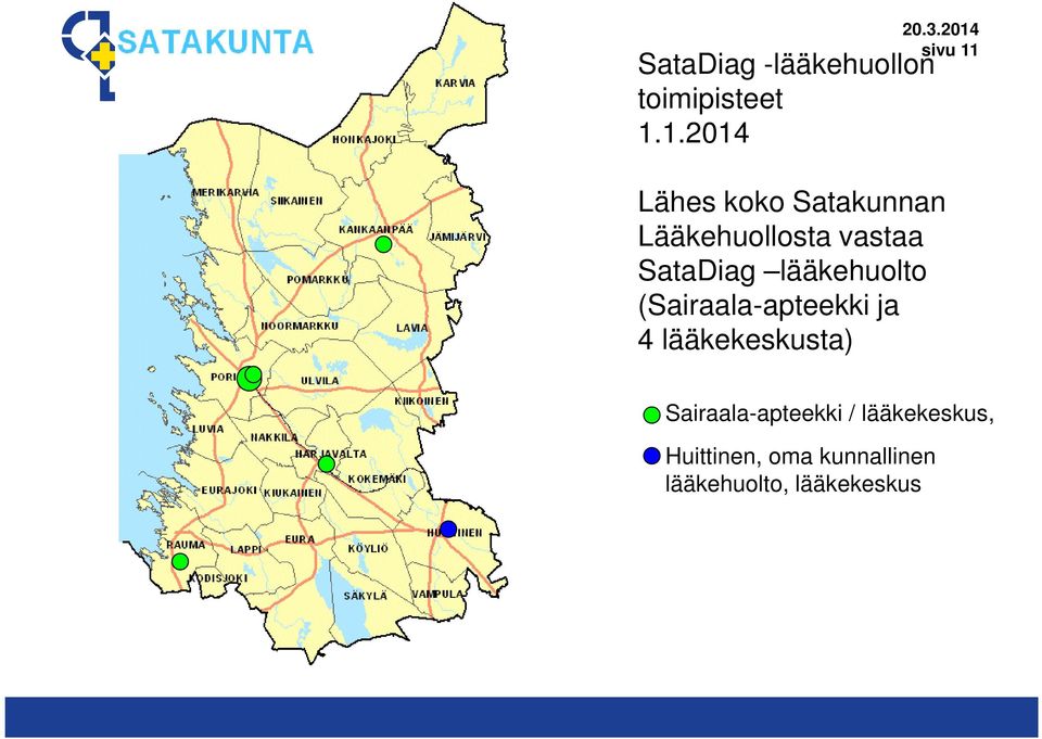 1.2014 Lähes koko Satakunnan Lääkehuollosta vastaa SataDiag