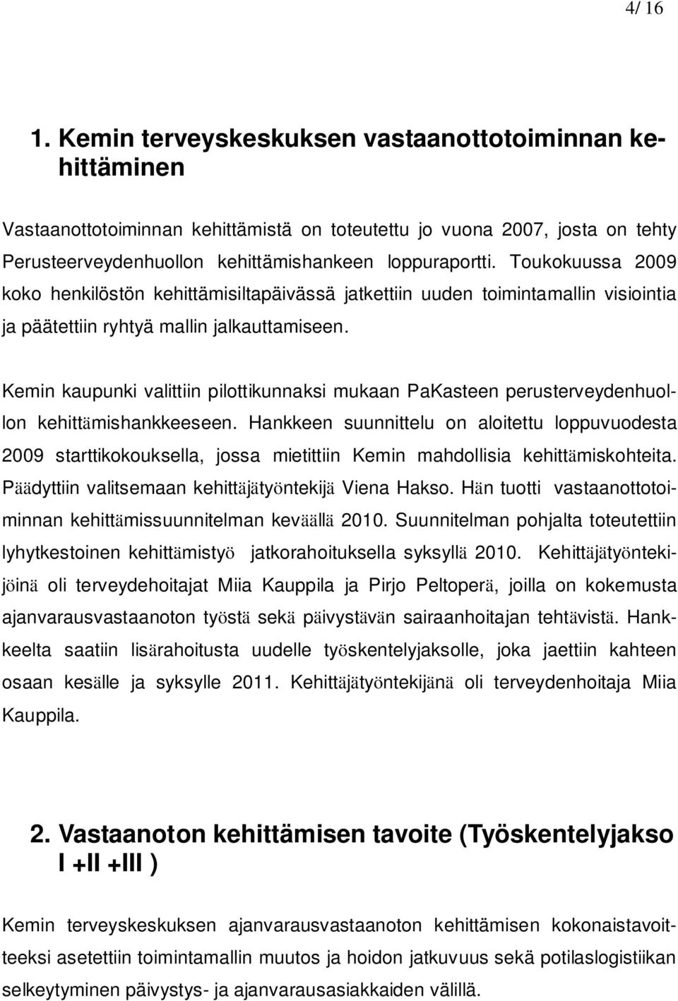 Kemin kaupunki valittiin pilottikunnaksi mukaan PaKasteen perusterveydenhuollon kehittämishankkeeseen.