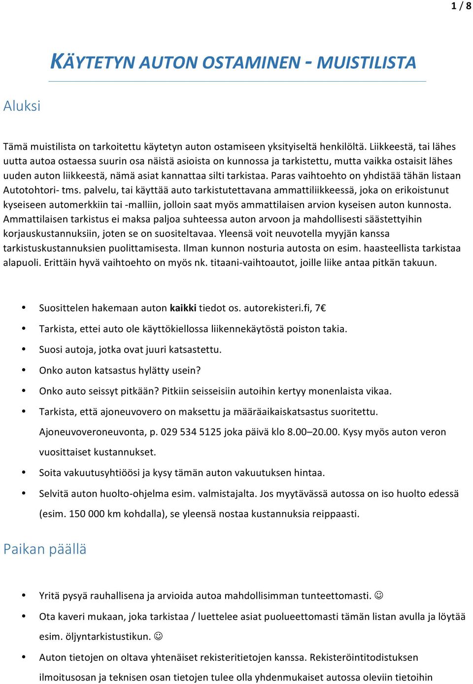 Paras vaihtoehto on yhdistää tähän listaan Autotohtori- tms.