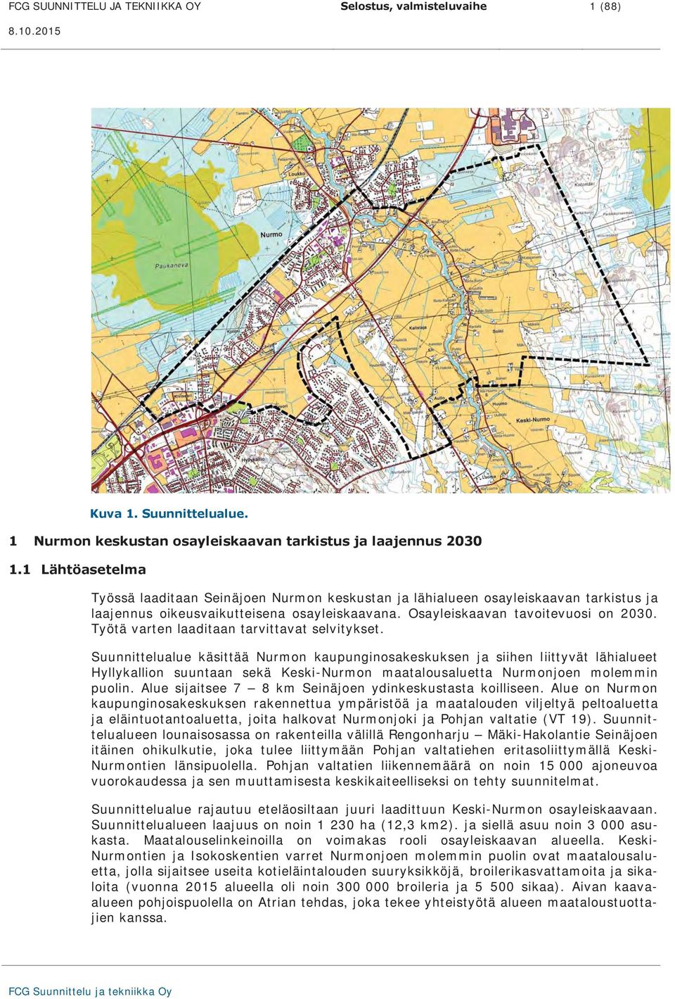 Työtä varten laaditaan tarvittavat selvitykset.