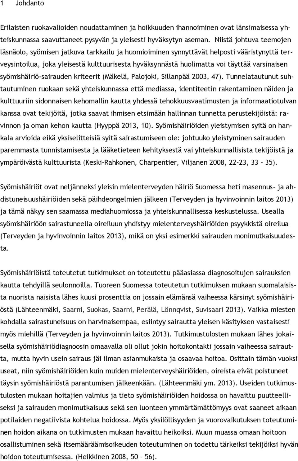 varsinaisen syömishäiriö-sairauden kriteerit (Mäkelä, Palojoki, Sillanpää 2003, 47).