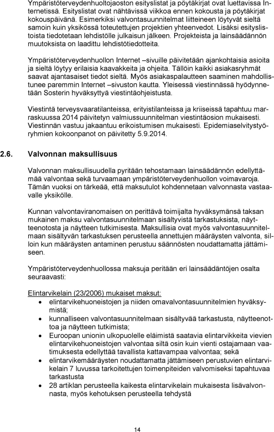 Projekteista ja lainsäädännön muutoksista on laadittu lehdistötiedotteita.