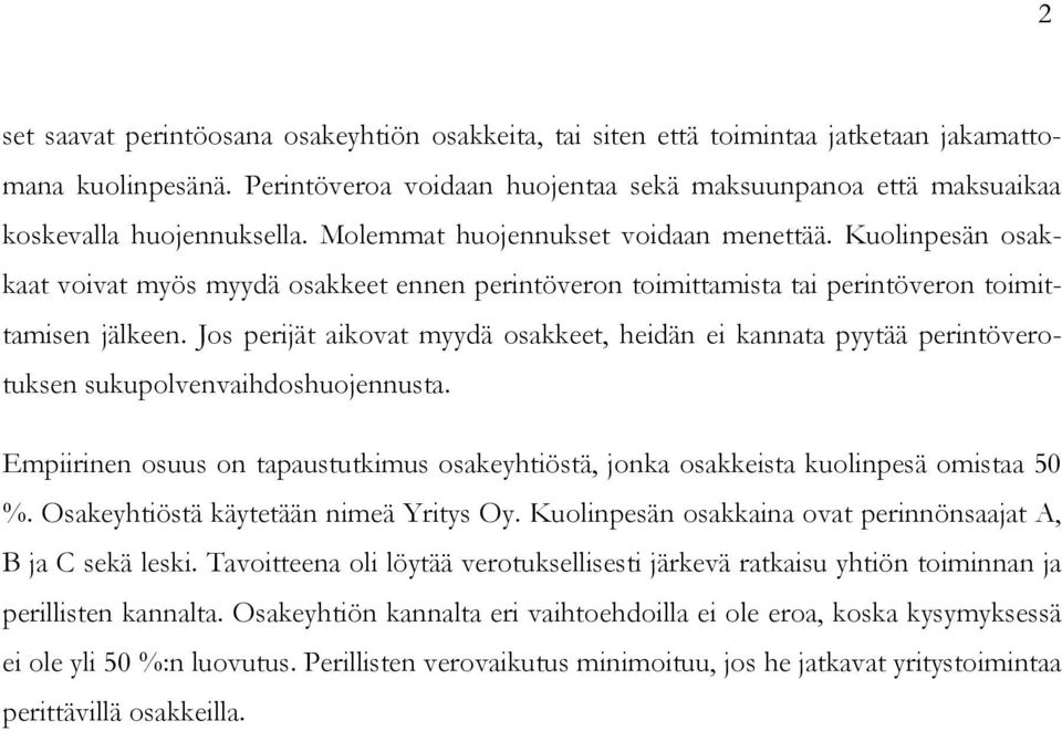 Kuolinpesän osakkaat voivat myös myydä osakkeet ennen perintöveron toimittamista tai perintöveron toimittamisen jälkeen.