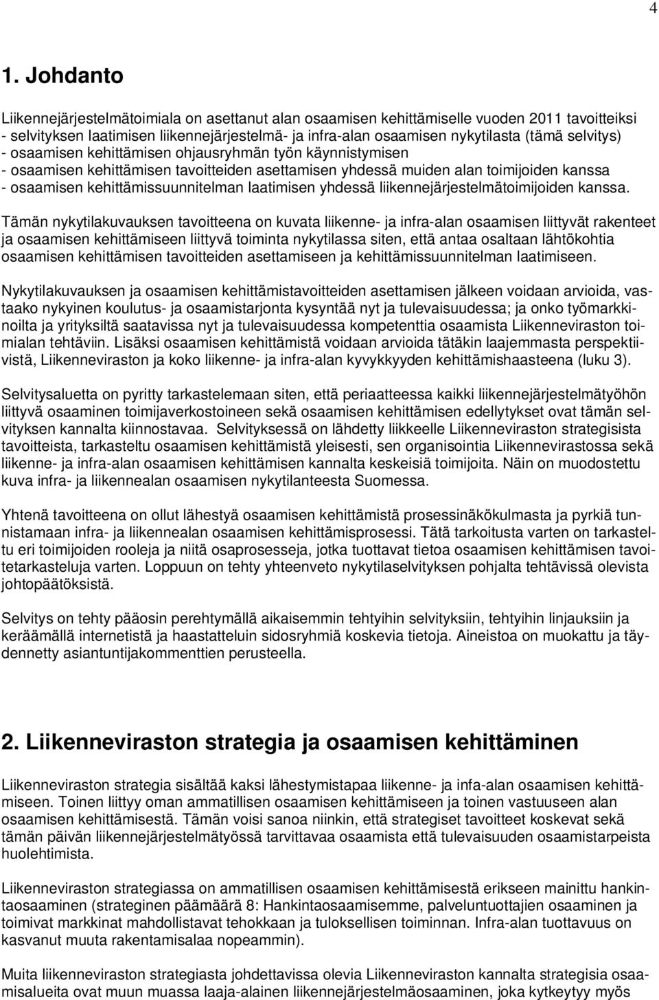 laatimisen yhdessä liikennejärjestelmätoimijoiden kanssa.