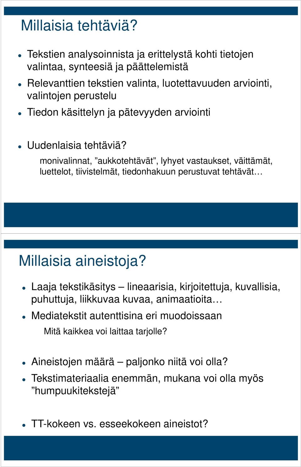 käsittelyn ja pätevyyden arviointi Uudenlaisia tehtäviä?