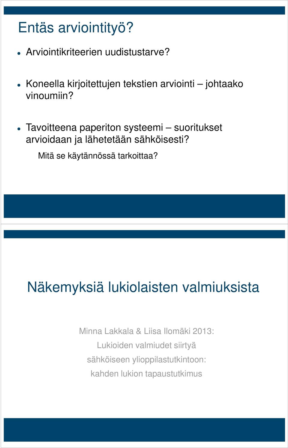 Tavoitteena paperiton systeemi suoritukset arvioidaan ja lähetetään sähköisesti?