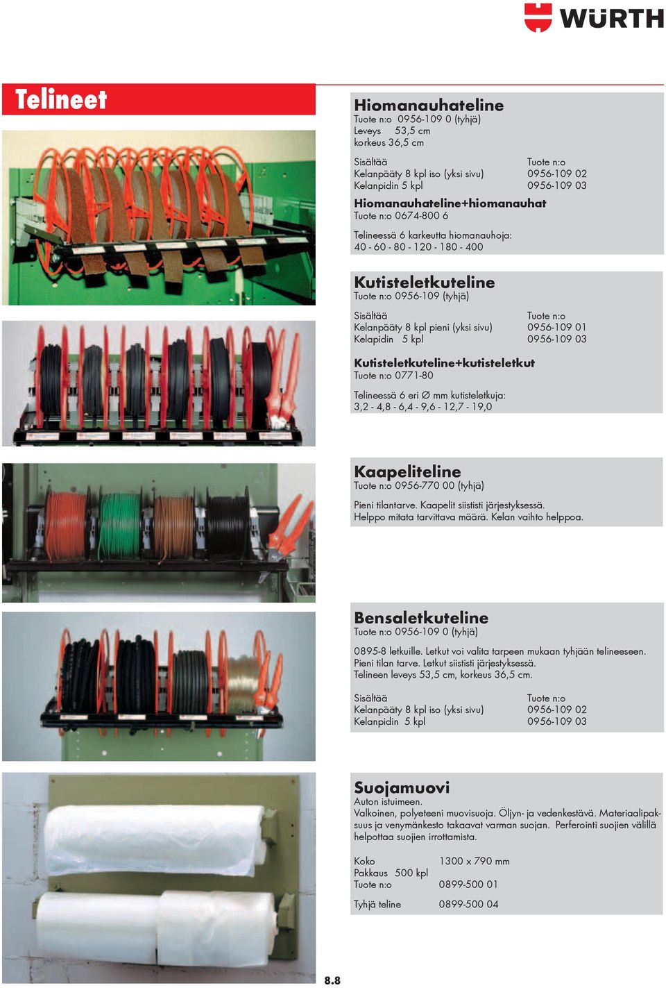 (yksi sivu) 0956-109 01 Kelapidin 5 kpl 0956-109 03 Kutisteletkuteline+kutisteletkut Tuote n:o 0771-80 Telineessä 6 eri Ø mm kutisteletkuja: 3,2-4,8-6,4-9,6-12,7-19,0 Kaapeliteline Tuote n:o 0956-770