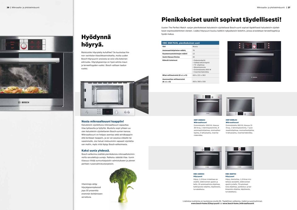 Bosch valitaan laadun vuoksi. Uusien The Perfect Match -sarjan pienikokoiset kalusteisiin sijoitettavat Bosch-uunit sopivat täydellisesti kalusteisiin sijoitettavan espressokeittimen viereen.