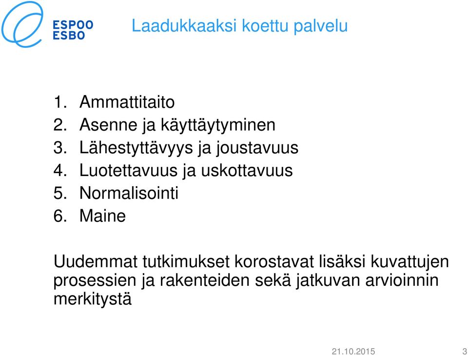 Luotettavuus ja uskottavuus 5. Normalisointi 6.