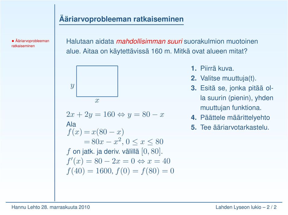 f () = 80 2 = 0 = 40 f(40) = 1600, f(0) = f(80) = 0