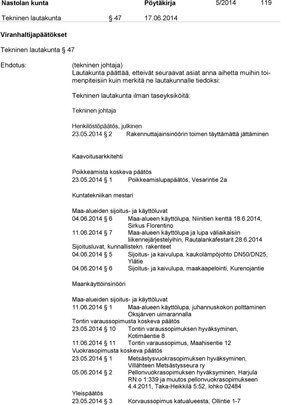 Tekninen lautakunta ilman taseyksiköitä: Tekninen johtaja Henkilöstöpäätös, julkinen 23.05.