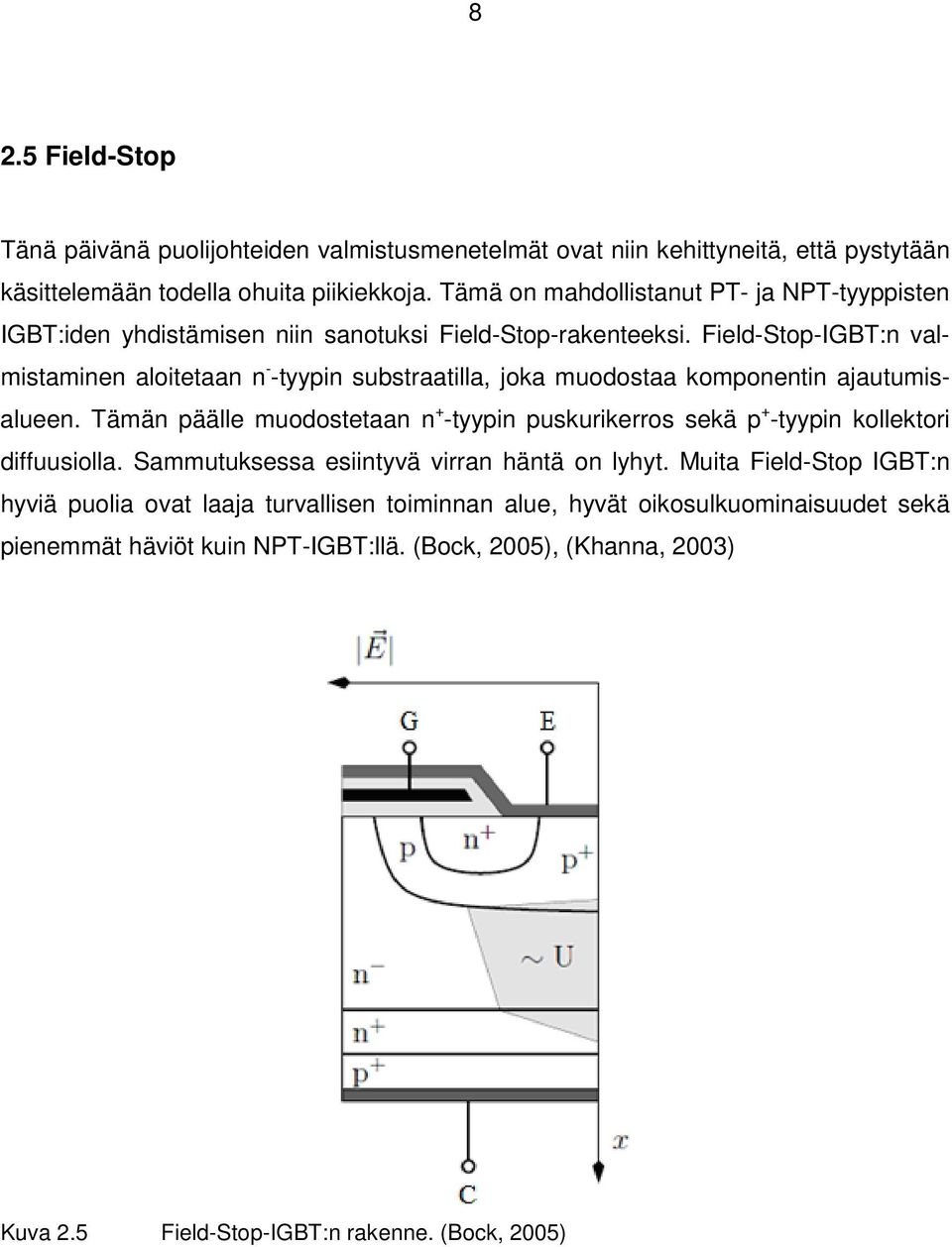 Field-Stop-IGBT:n valmistaminen aloitetaan n - -tyypin substraatilla, joka muodostaa komponentin ajautumisalueen.