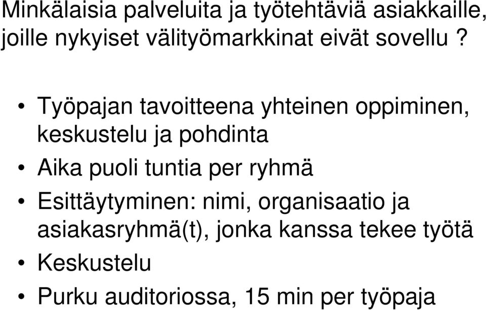 Työpajan tavoitteena yhteinen oppiminen, keskustelu ja pohdinta Aika puoli