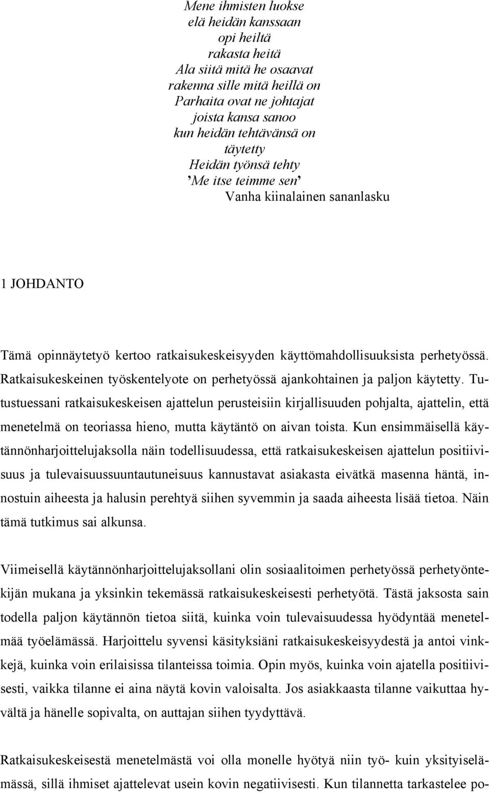 Ratkaisukeskeinen työskentelyote on perhetyössä ajankohtainen ja paljon käytetty.