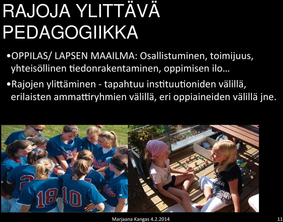 oppimisen ilo Rajojen ylipäminen - tapahtuu insjtuujoniden välillä,
