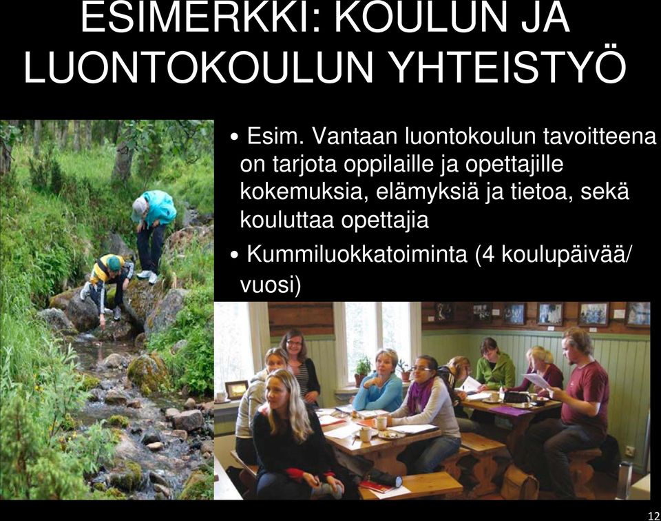 ja opettajille kokemuksia, elämyksiä ja tietoa, sekä