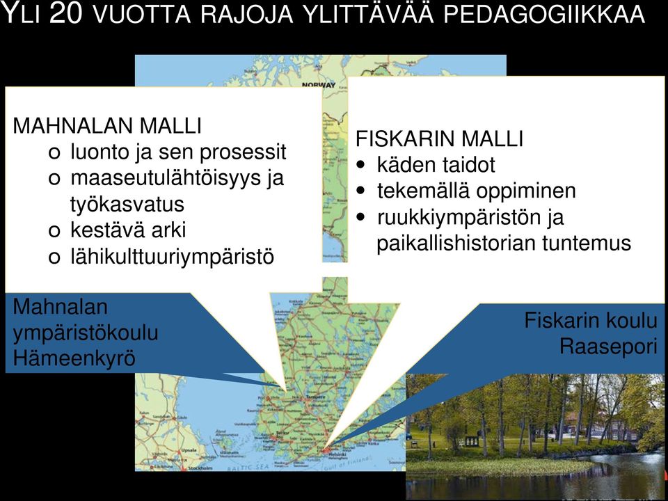 lähikulttuuriympäristö Mahnalan ympäristökoulu Hämeenkyrö FISKARIN MALLI käden