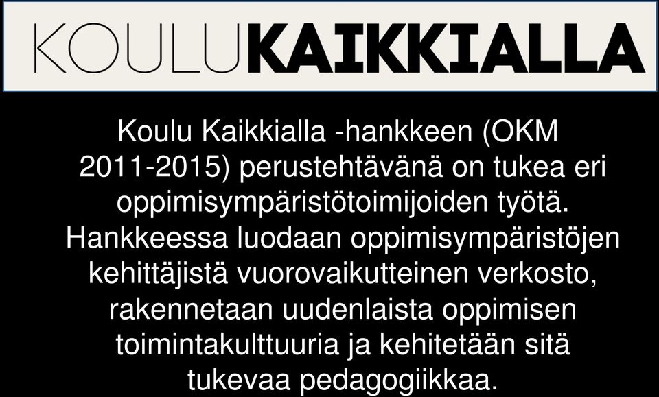 Hankkeessa luodaan oppimisympäristöjen kehittäjistä vuorovaikutteinen