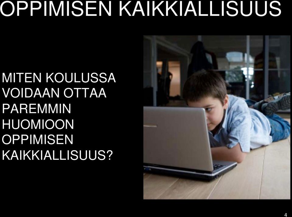 OTTAA PAREMMIN HUOMIOON ?
