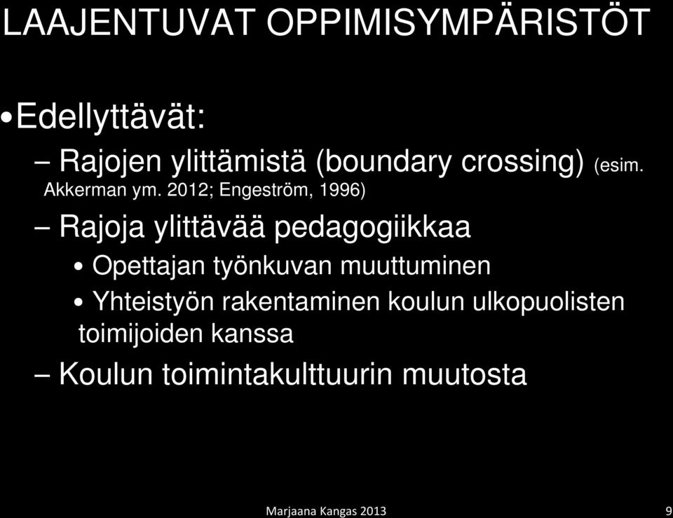 2012; Engeström, 1996) Rajoja ylittävää pedagogiikkaa Opettajan työnkuvan