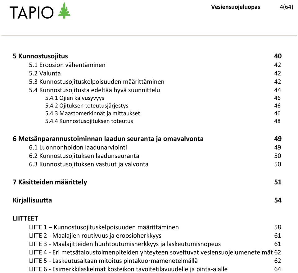 1 Luonnonhoidon laadunarviointi 49 6.2 Kunnostusojituksen laadunseuranta 50 6.