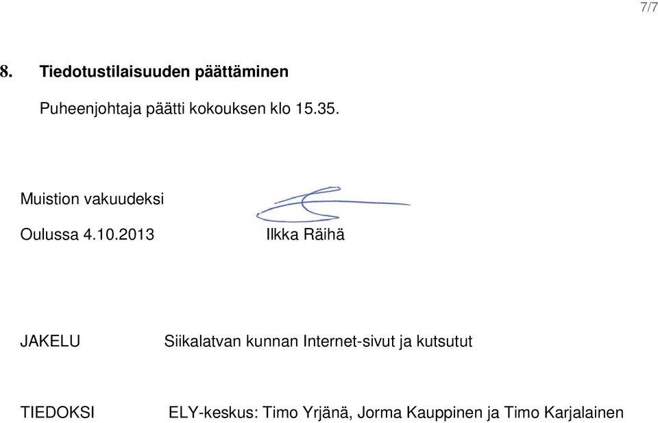 klo 15.35. Muistion vakuudeksi Oulussa 4.10.